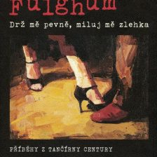 Drž mě pevně, miluj mě zlehka. Příběhy z tančírny Century (Robert Fulghum)